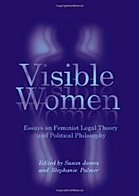 Visible Women : Essays on Feminist Legal Theory and Political Philosophy (Hardcover)