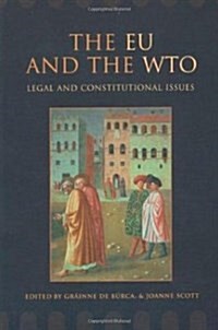 The EU and the WTO : Legal and Constitutional Issues (Hardcover)
