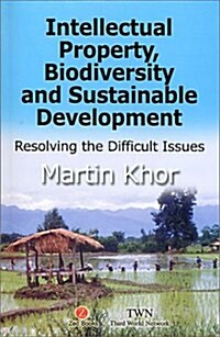 Intellectual Property, Biodiversity and Sustainable Development : Resolving the Difficult Issues (Paperback)
