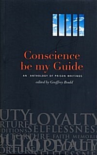 Conscience Be My Guide : An Anthology of Prison Writings (Hardcover, 2 ed)