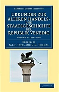 Urkunden zur alteren Handels- und Staatsgeschichte der Republik Venedig : Mit besonderer Beziehung auf Byzanz und die Levante vom neunten bis zum ausg (Paperback)