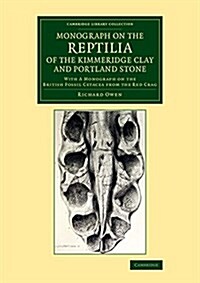 Monograph on the Reptilia of the Kimmeridge Clay and Portland Stone : With a Monograph on the British Fossil Cetacea from the Red Crag (Paperback)