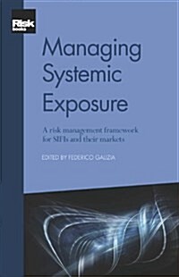 Managing Systemic Exposure: A Risk Management Framework for SIFIs and Their Markets (Paperback)