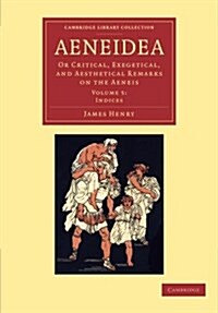 Aeneidea : Or Critical, Exegetical, and Aesthetical Remarks on the Aeneis (Paperback)