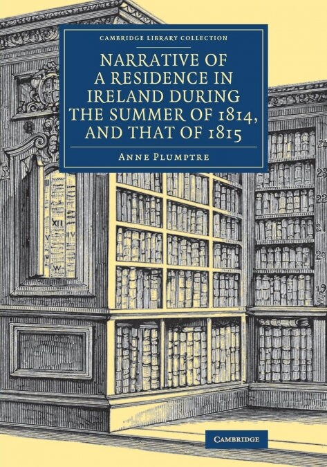 Narrative of a Residence in Ireland during the Summer of 1814, and that of 1815 (Paperback)