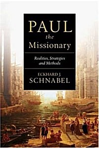 Paul the Missionary : Realities, Strategies and Methods (Paperback)