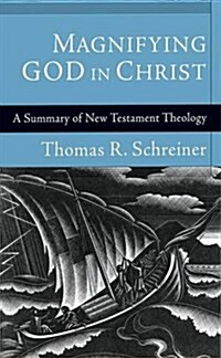 Magnifying God in Christ : A Summary of New Testament Theology (Paperback)