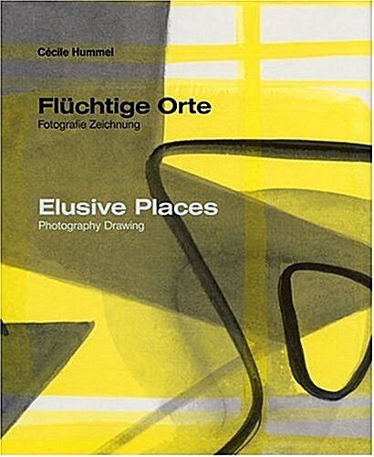 Cecile Hummel. Elusive Places : Photography Drawing (Hardcover)