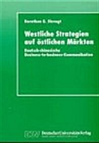 Westliche Strategien Auf Ostlichen Markten: Deutsch-Chinesische Business-To-Business-Kommunikation (Paperback, 1997)