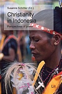 Christianity in Indonesia, 12: Perspectives of Power (Paperback)