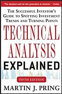 Technical Analysis Explained: The Successful Investors Guide to Spotting Investment Trends and Turning Points (Paperback, 5 International ed)