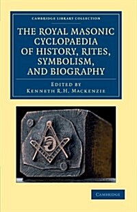 The Royal Masonic Cyclopaedia of History, Rites, Symbolism, and Biography (Paperback)