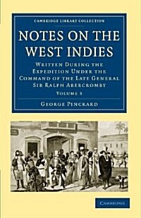 Notes on the West Indies : Written during the Expedition under the Command of the Late General Sir Ralph Abercromby (Paperback)