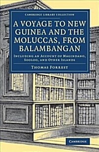 A Voyage to New Guinea and the Moluccas, from Balambangan : Including an Account of Magindano, Sooloo, and Other Islands (Paperback)