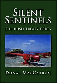 Silent Sentinels : The Irish Treaty Forts (Paperback)