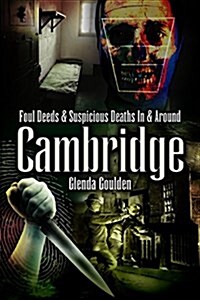 Foul Deeds and Suspicious Deaths In and Around Cambridge (Paperback)