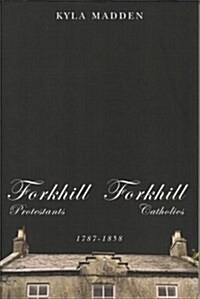 Forkhill Protestants and Forkhill Catholics, 1787-1858 (Hardcover)