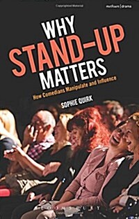 Why Stand-Up Matters : How Comedians Manipulate and Influence (Hardcover)