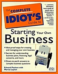The Complete Idiots Guide to Starting Your Own Business Now (Paperback)