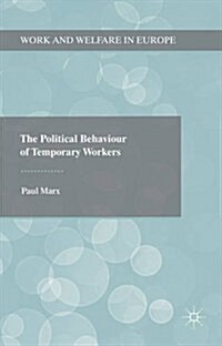 The Political Behaviour of Temporary Workers (Hardcover)