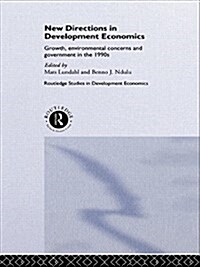 New Directions in Development Economics : Growth, Environmental Concerns and Government in the 1990s (Paperback)