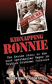 Kidnapping Ronnie : The Inside Story of the Most Spectacular Caper in British Criminal Folklore (Paperback, Export ed)