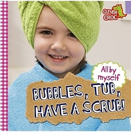 All by Myself: Bubbles, Tub, Have a Scrub! (Paperback)