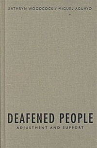Deafened People : Adjustment and Support (Hardcover)