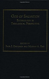 God of Salvation : Soteriology in Theological Perspective (Hardcover)