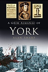 A Grim Almanac of York (Paperback)
