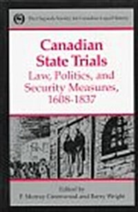 Canadian State Trials, Volume I: Law, Politics, and Security Measures, 1608-1837 (Paperback)