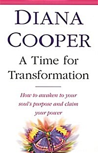 A Time for Transformation : How to Awaken to Your Souls Purpose and Claim Your Power (Paperback)