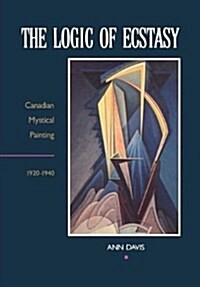 The Logic of Ecstasy: Canadian Mystical Painting, 1920-1940 (Paperback)