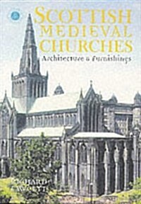 Scottish Medieval Churches : Architecture and Furnishings (Paperback)
