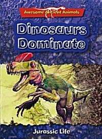 Dinosaurs Dominate: Jurassic Life (Paperback)
