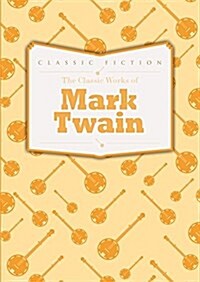 The Classic Works of Mark Twain (Hardcover)