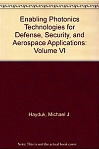 Enabling Photonics Technologies for Defense, Security, and Aerospace Applications (Paperback)