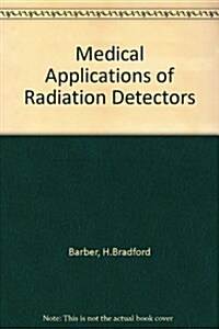 Medical Applications of Radiation Detectors (Paperback)