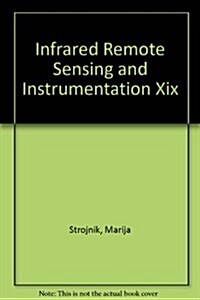 Infrared Remote Sensing and Instrumentation XIX : 21-22 August 2011, San Diego, California, United States (Paperback)