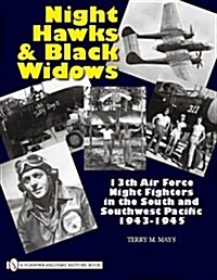 Night Hawks and Black Widows: 13th Air Force Night Fighters in the South and Southwest Pacific - 1943-1945 (Hardcover)