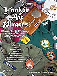 Yankee Air Pirates: U.S. Air Force Uniforms and Memorabilia of the Vietnam War--Volume 2 (Hardcover)