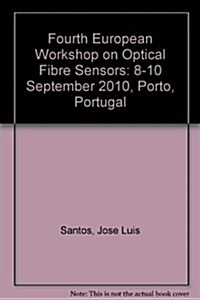 Fourth European Workshop on Optical Fibre Sensors : 8-10 September 2010, Porto, Portugal (Paperback)