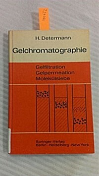 Gelchromatographie. Gelfiltration. Gelpermeation. Moleka1/4lsiebe: Ein Laboratoriumsbuch (Hardcover)