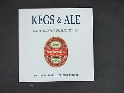 Kegs and Ale : Bath and the Public House (Paperback)