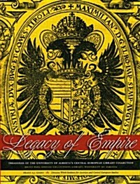 Legacy of Empire: Treasures of the University of Albertas Central European Library Collection (Paperback, UK)