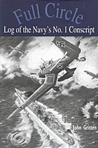 Full Circle : Log of the Navys No.1 Conscript (Hardcover)