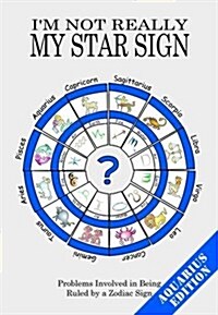 Im Not Really My Star Sign : Aquarius Edition (Paperback)