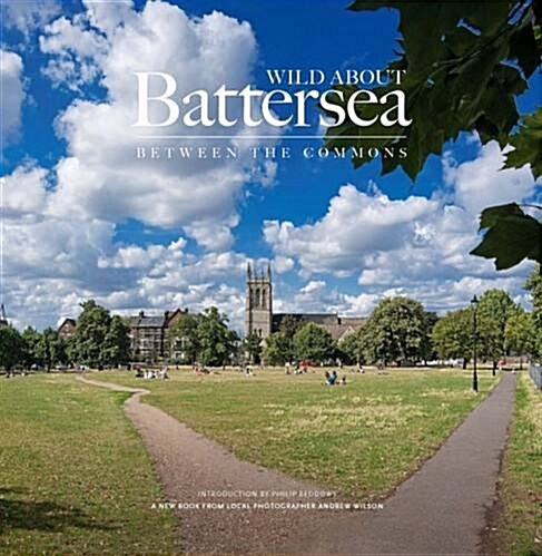 Wild About Battersea : Between the Commons (Hardcover)