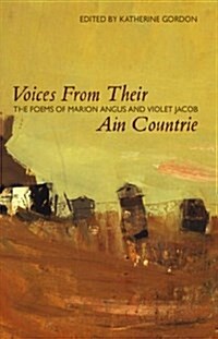 Voices from Their Ain Countrie : The Poems of Marion Angus and Violet Jacob (Hardcover)