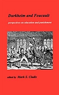 Durkheim and Foucault : Perspectives on Education and Punishment (Paperback)
